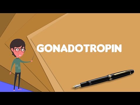 What is Gonadotropin? Explain Gonadotropin, Define Gonadotropin, Meaning of Gonadotropin