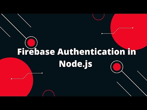 The Complete Guide to Firebase Authentication in Node.js | Firebase Authentication in Node.js