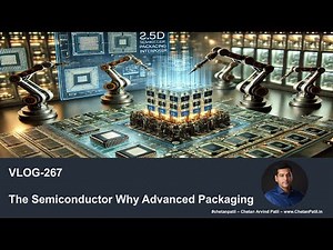VLOG-267 | The #Semiconductor Why Advanced Packaging