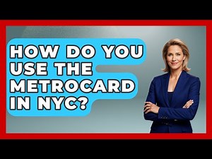 How Do You Use the MetroCard in NYC? | Learn About New York