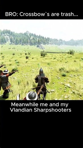 BRO: Crossbow`s are trash..., Meanwhile me and my Vlandian Sharpshooters in #mountandblade
