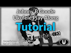 Johnny B Goode Ukulele Play Along Tutorial