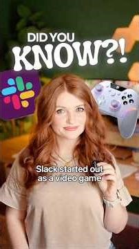 Slack started out as a video game
