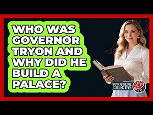 Who Was Governor Tryon And Why Did He Build A Palace?