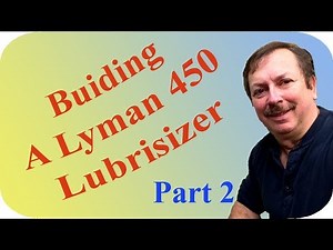 Building A Lyman 450 Lubrisizer: Part 2