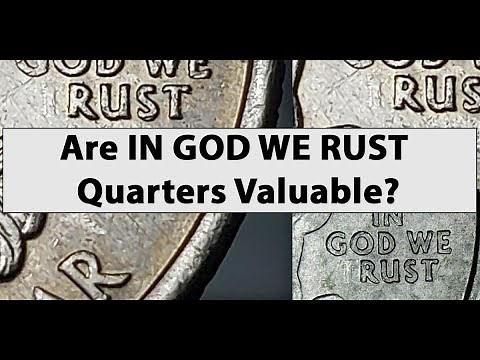 Are IN GOD WE RUST State Quarters Valuable? What Caused This?