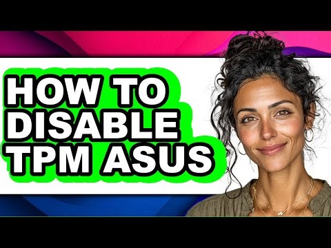 How to Disable Tpm Asus (updated)