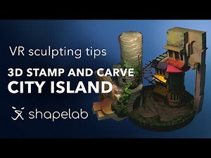 Shapelab VR sculpting tips | Creating a city island scene