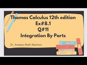 Ex#8.1 Q#11| Thomas calculus 12th edition| integration by parts| easy to solve integration