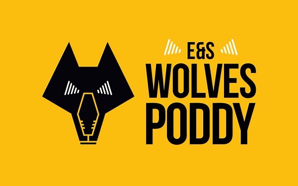 E&S Wolves podcast: Episode 408 - A new dawn for Wolves!