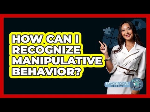 How Can I Recognize Manipulative Behavior?