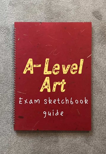 A* Graded A-Level Art Exam Sketchbook Guide