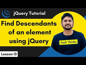 13. jQuery Descendants | jQuery Tutorial for Beginners | 2024 | Amit Thinks
