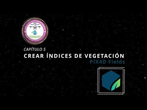 PIX4D FIELDS: Capítulo 5: Crear Índices de Vegetación