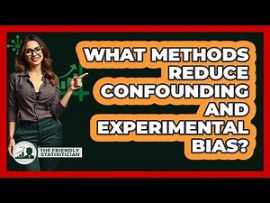 What Methods Reduce Confounding And Experimental Bias?
