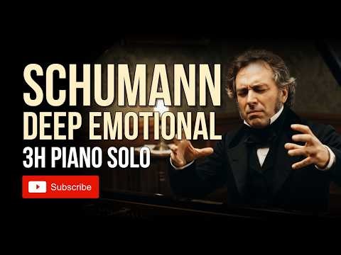 Schumann: Emotional Piano Masterpieces for Deep Concentration & Relaxation (3 Hours)