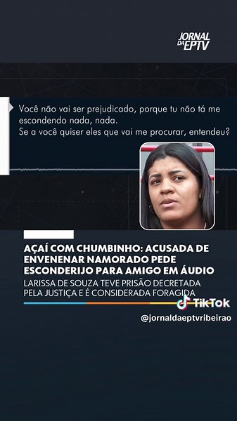 🚨 FORAGIDA — Em novos áudios divulgados, Larissa de Souza, acusada de envenenar o namorado com chumbinho em um açaí em Ribeirão Preto (SP), pediu abrigo a um amigo para se esconder. Nas mensagens, ela afirma que apenas ela, o amigo e o namorado saberiam do paradeiro e nega o crime, dizendo que não há provas contra ela. Larissa também pede para ir até a casa do amigo “bem cedinho” no dia seguinte. O Ministério Público denunciou a jovem por tentativa de homicídio qualificado, com uso de veneno e 