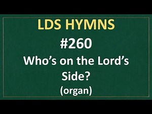 (#260) Who's on the Lord's Side (LDS Hymns - organ instrumental)