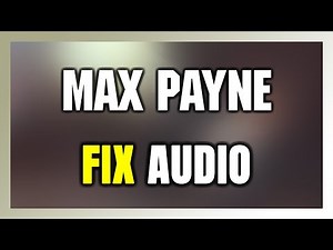 How to FIX Max Payne No Audio/Sound Not Working