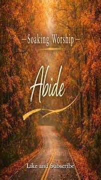 Abide | Soaking Worship Instrumental | Deep Prayer, Rest