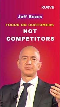 Jeff Bezos: Focus on Customers, Not Competitors