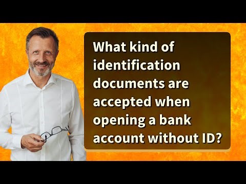What kind of identification documents are accepted when opening a bank account without ID?
