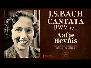 Bach - Cantata BWV 170 "Vergnügte Ruh, Beliebte Seelenlust" (Ct.rc.: Aafje Heynis / Remastered)