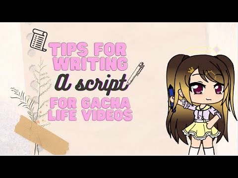 Tips For Writing Scripts For Gacha Videos || Gacha Life
