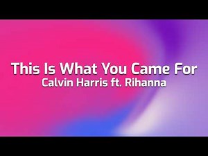 Calvin Harris - This Is What You Came For ft. Rihanna ~ lyrics