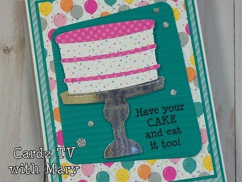 “HAVE YOUR CAKE…” CARD TUTORIAL ~ TUESDAYS WITH CRICUT EXPRESSION
