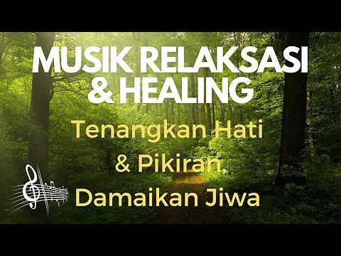 MUSIK RELAKSASI & HEALING, Tenangkan Hati & Pikiran, Damaikan Jiwa