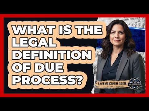 What Is the Legal Definition of Due Process?