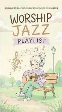 Worship Jazz Playlist ☕✨ Relaxing Christian Jazz for Prayer, Study & Quiet Time with God