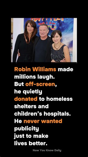 WHY DID ROBIN WILLIAMS SECRETLY DONATE MILLIONS TO THE HOMELESS?