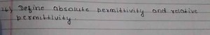 26) Define absolute permittivity and relative permittivity.... | Filo
