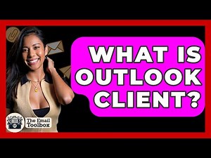 What Is Outlook Client? - TheEmailToolbox.com