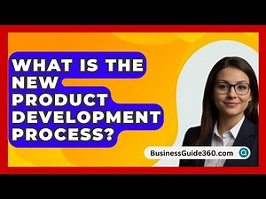 What Is The New Product Development Process? - BusinessGuide360.com