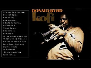 THE VERY BEST OF DONALD BYRD (FULL ALBUM)