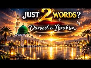 Understand Durood-e-Ibrahim Through Just 2 Powerful Words