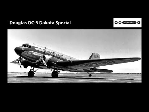 DC-3 The Douglas DC-3 Dakota Airliner - Military Transport Special