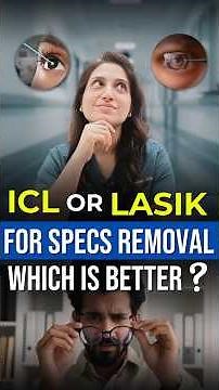 ICL or LASIK - Which Specs Removal Surgery is Better?