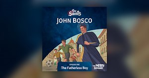 John Bosco: Episode One - The Saints