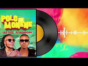 POLO MONENE, LB3 TATE feat DJ MOMBOSHI ( Audio )