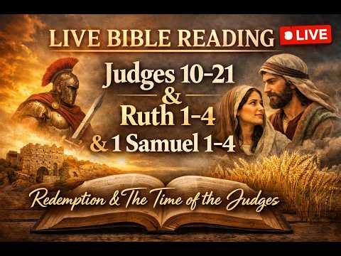 Bible Reading | Judges 10-21 & Ruth & 1 Samuel 1-4 | Redemption, Time of the Judges #LIVE