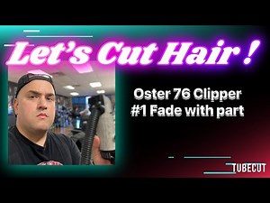 Let’s Cut Hair ! Oster Classic 76 #1 blade Fade with Hard part.