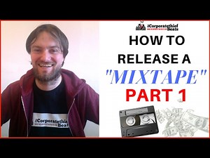 How To Release A Mixtape Part 1 Preparing To Drop A Mixtape Online?