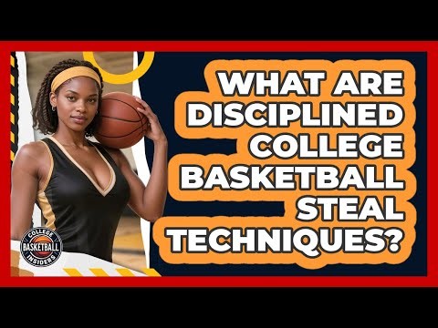 What Are Disciplined College Basketball Steal Techniques? - College Basketball Insiders