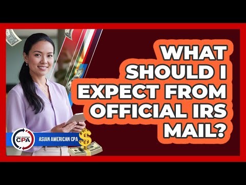 What Should I Expect From Official IRS Mail?