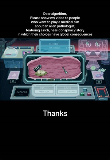 Dear algorithm, Please show my video to people who want to play a medical simulation about an alien pathologist, featuring a rich, near-conspiracy story in which their choices have global consequences #simgame #gametok #medicaltiktok
