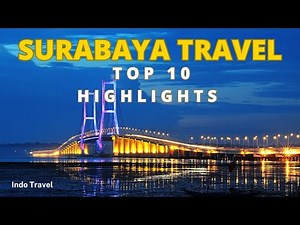 Surabaya Travel Guide: 10 Best Things to Do in This Amazing City!